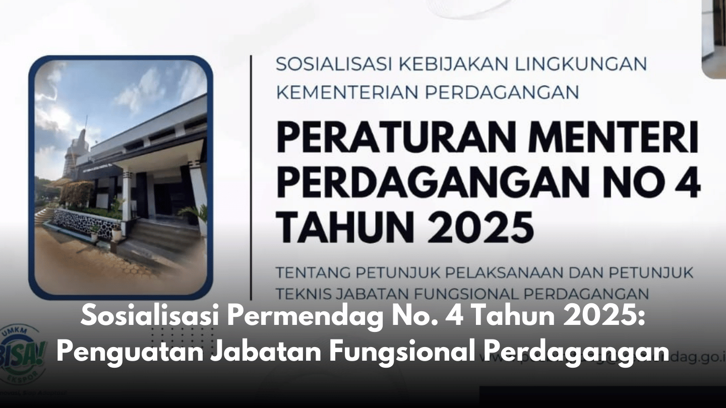 Sosialisasi Permendag No. 4 Tahun 2025: Penguatan Jabatan Fungsional Perdagangan