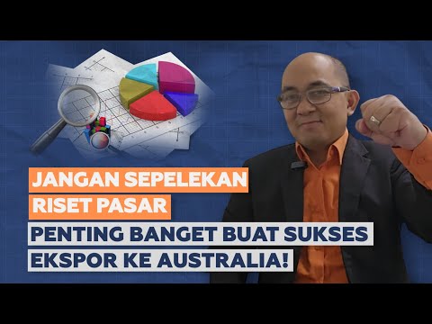 LAKUKAN RISET SEBELUM EKSPOR KE AUSTRALIA