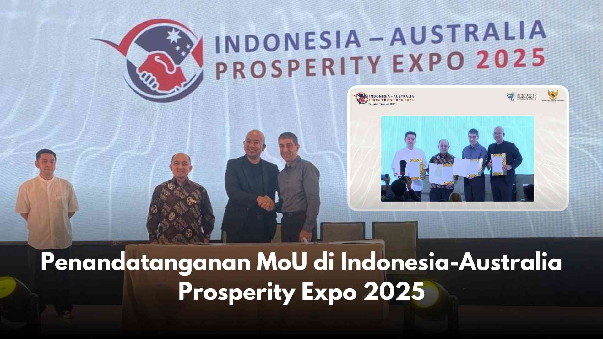 Penandatanganan MoU di Indonesia-Australia Prosperity Expo 2025