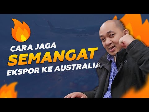 CARA JAGA SEMANGAT EKSPORMU KE AUSTRALIA TETAP MENYALA