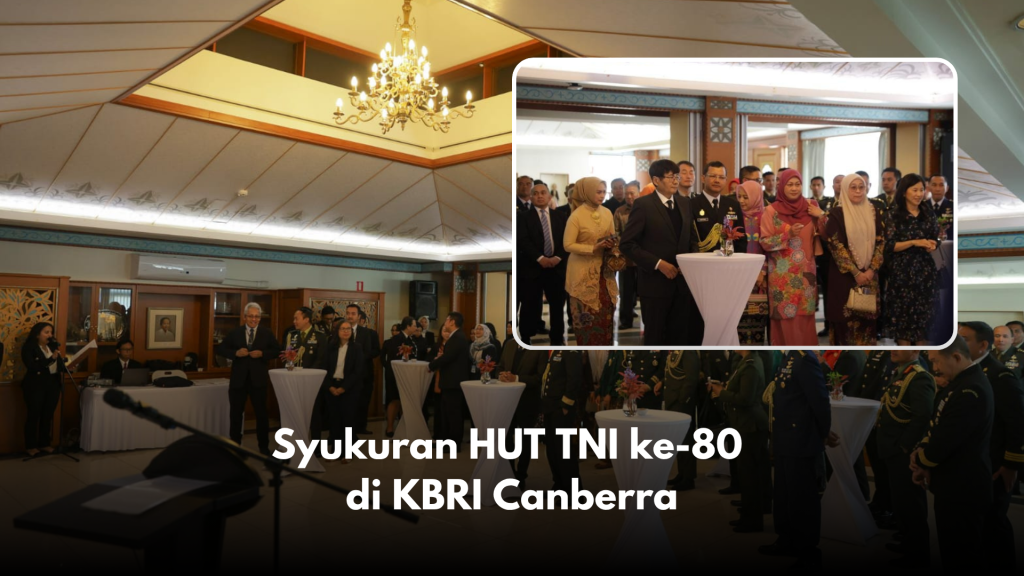 Atase Perdagangan (Atdag) Canberra turut menghadiri acara syukuran dalam rangka memperingati Hari Ulang Tahun ke-80 Tentara Nasional Indonesia (TNI) yang diselenggarakan di KBRI Canberra. Kegiatan ini dihadiri oleh Duta Besar Republik Indonesia, perwakilan TNI, serta masyarakat Indonesia yang berdomisili di Canberra.

Acara berlangsung dengan khidmat dan penuh keakraban, diawali dengan doa bersama dan sambutan dari perwakilan KBRI. Momentum ini menjadi wujud rasa syukur atas kiprah panjang TNI dalam menjaga kedaulatan dan keutuhan Negara Kesatuan Republik Indonesia.

Selain sebagai peringatan hari bersejarah, kegiatan ini juga mempererat silaturahmi antara jajaran perwakilan Indonesia, anggota TNI, dan komunitas diaspora di Australia.

Melalui peringatan ini, seluruh peserta mendoakan agar TNI senantiasa kuat, profesional, dan menjadi garda terdepan dalam menjaga keamanan nasional sekaligus berperan sebagai duta persahabatan antara Indonesia dan Australia.